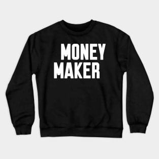 Money Maker Crewneck Sweatshirt